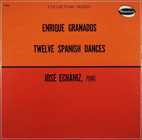 ENRIQUE GRANADOS,JOSé ECHáNIZ–12 SPANISH DANCES