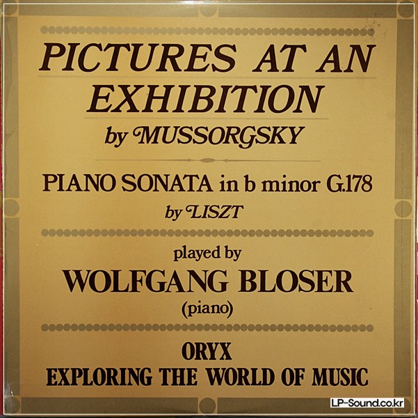 EXP 44 PICTURES AT AN EXHIBITION LISZT B MINOR SONATA WOLFGANG BLOSER ORYX