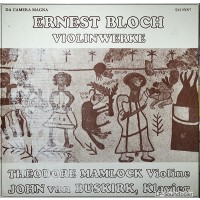 ERNEST BLOCH - VIOLINWERKE - THEODORE MAMLOCK - DA CAMERA MAGNA