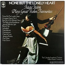 FAVORITES, NONE BUT LONELY HEART  ISAAC STERN  CBS